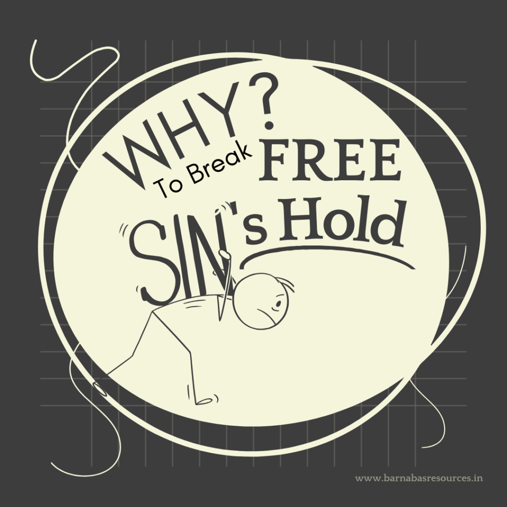 Why To Break Free from Sin's Hold