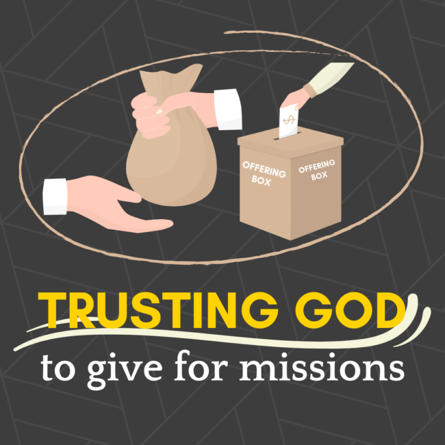 Trusting God to give for missions Trusting God to give for missions